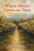 Where Money Grows on Trees (eBook, ePUB) Where Money Grows on Trees (eBook, ePUB)