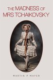 The Madness of Mrs Tchaikovsky (eBook, ePUB) The Madness of Mrs Tchaikovsky (eBook, ePUB)
