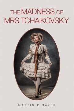 The Madness of Mrs Tchaikovsky (eBook, ePUB) - Mayer, Martin P