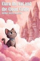 Clara the Cat and the Cloud Castle (eBook, ePUB) - Johnson, Kelly; Johnson, Kelly