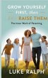 GROW YOURSELF FIRST, THEN RAISE THEM - Bild 1