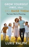 GROW YOURSELF FIRST, THEN RAISE THEM