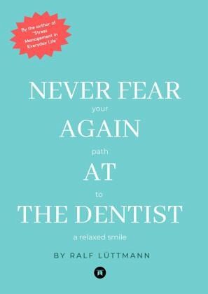 Never fear again at the dentist Never fear again at the dentist