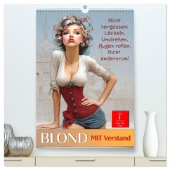 Blond mit Verstand (hochwertiger Premium Wandkalender 2026 DIN A2 hoch), Kunstdruck in Hochglanz