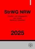 Straßen- und Wegegesetz des Landes Nordrhein-Westfalen - StrWG NRW 2025