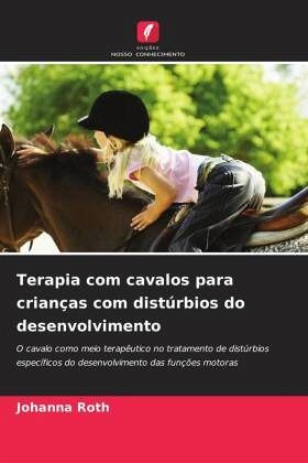 Terapia com cavalos para crianças com distúrbios do desenvolvimento Terapia com cavalos para crianças com distúrbios do desenvolvimento