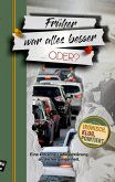 Früher war alles besser ... oder? Früher war alles besser ... oder?