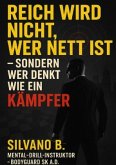 "Reich wird nicht, wer nett ist - sondern wer denkt wie ein Kämpfer" "Reich wird nicht, wer nett ist - sondern wer denkt wie ein Kämpfer"