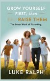 GROW YOURSELF FIRST, THEN RAISE THEM