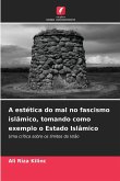 A estética do mal no fascismo islâmico, tomando como exemplo o Estado Islâmico A estética do mal no fascismo islâmico, tomando como exemplo o Estado Islâmico
