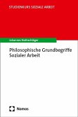 Philosophische Grundbegriffe Sozialer Arbeit Philosophische Grundbegriffe Sozialer Arbeit