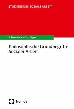 Philosophische Grundbegriffe Sozialer Arbeit - Nathschläger, Johannes