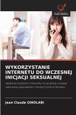 WYKORZYSTANIE INTERNETU DO WCZESNEJ INICJACJI SEKSUALNEJ