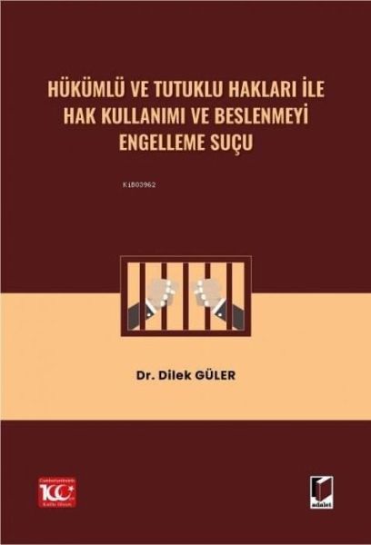 Hükümlü ve Tutuklu Haklari ile Hak Kullanimi ve Beslenmeyi Engelleme Sucu
