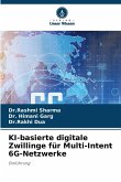 KI-basierte digitale Zwillinge für Multi-Intent 6G-Netzwerke KI-basierte digitale Zwillinge für Multi-Intent 6G-Netzwerke