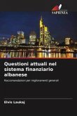 Questioni attuali nel sistema finanziario albanese Questioni attuali nel sistema finanziario albanese