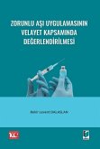 Zorunlu Asi Uygulamasinin Velayet Kapsaminda Degerlendirilmesi Zorunlu Asi Uygulamasinin Velayet Kapsaminda Degerlendirilmesi
