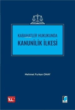 Kabahatler Hukukunda Kanunilik Ilkesi - Furkan Onay, Mehmet