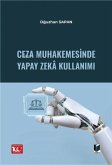 Ceza Muhakemesinde Yapay Zeka Kullanimi Ceza Muhakemesinde Yapay Zeka Kullanimi