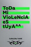 Toda mi violencia es tuya Toda mi violencia es tuya