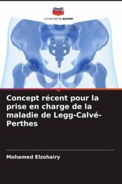 Concept récent pour la prise en charge de la maladie de Legg-Calvé-Perthes - Elzohairy, Mohamed