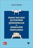 Insansiz Hava Araci Isletilmesinden Dogan Sorumluluk ve Sorumlulugun Sigortalanmasi Insansiz Hava Araci Isletilmesinden Dogan Sorumluluk ve Sorumlulugun Sigortalanmasi