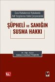 Ceza Muhakemesi Hukukunda Adil Yargilanma Hakki Cercevesinde Süpheli ve Sanigin Susma Hakki Ceza Muhakemesi Hukukunda Adil Yargilanma Hakki Cercevesinde Süpheli ve Sanigin Susma Hakki