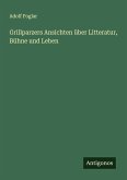 Grillparzers Ansichten über Litteratur, Bühne und Leben
