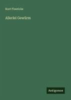 Allerlei Gewürm - Floericke, Kurt Allerlei Gewürm - Floericke, Kurt