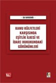 Kamu Külfetleri Karsisinda Esitlik Ilkesi ve Idare Hukukundaki Görünümleri Kamu Külfetleri Karsisinda Esitlik Ilkesi ve Idare Hukukundaki Görünümleri