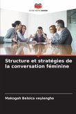 Structure et stratégies de la conversation féminine Structure et stratégies de la conversation féminine