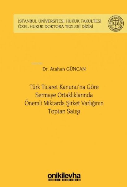Türk Ticaret Kanununa Göre Sermaye Ortakliklarinda Önemli Miktarda Sirket Varliginin Toptan Satisi Ciltli