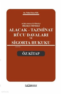 Aciklamali Ictihatli Dilekce Örnekli Alacak Tazminat Rücu Davalari ve Sigorta Hukuku - Arzu Kal Demirci, Paluri