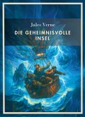 Jules Verne: Die geheimnisvolle Insel. Vollständige Neuausgabe Jules Verne: Die geheimnisvolle Insel. Vollständige Neuausgabe