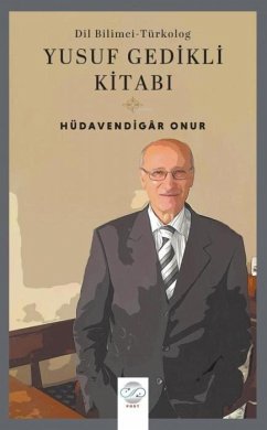 Türk Bilimci - Türkolog Yusuf Gedikli Kitabi - Onur, Hüdavendigar Türk Bilimci - Türkolog Yusuf Gedikli Kitabi - Onur, Hüdavendigar