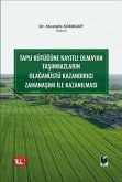 Tapu Kütügüne Kayitli Olmayan Tasinmazlarin Olaganüstü Kazandirici Zamanasimi ile Kazanilmasi Ciltli Tapu Kütügüne Kayitli Olmayan Tasinmazlarin Olaganüstü Kazandirici Zamanasimi ile Kazanilmasi Ciltli