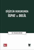 Disiplin Hukukunda Ispat ve Delil Disiplin Hukukunda Ispat ve Delil