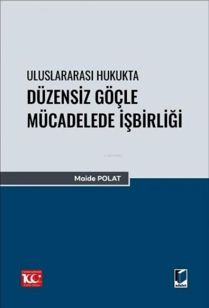 Uluslararasi Hukukta Düzensiz Göcle Mücadelede Isbirligi