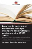 La prise de décision en matière de politique étrangère dans l'Éthiopie contemporaine (1991-2015) La prise de décision en matière de politique étrangère dans l'Éthiopie contemporaine (1991-2015)