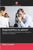 Esquimórfico ou plano?