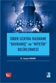 Siber Uzayda Hasmane Davranis ve Niyetin Belirlenmesi Siber Uzayda Hasmane Davranis ve Niyetin Belirlenmesi