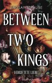 Between Two Kings - Vergiftete Liebe / Basilisk-Saga Bd.2 Between Two Kings - Vergiftete Liebe / Basilisk-Saga Bd.2