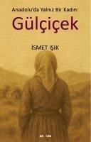 Anadoluda Yalniz Bir Kadin Gülcicek - Isik, Ismet