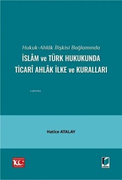 Cover Hukuk-Ahlak Iliskisi Baglaminda Islam ve Türk Hukukunda Ticari Ahlak Ilke ve Kurallari