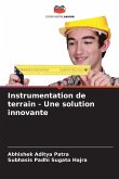 Instrumentation de terrain - Une solution innovante Instrumentation de terrain - Une solution innovante