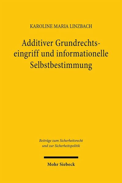 Additiver Grundrechtseingriff und informationelle Selbstbestimmung Additiver Grundrechtseingriff und informationelle Selbstbestimmung
