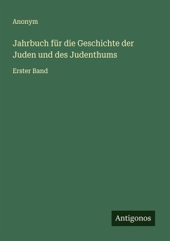 Jahrbuch für die Geschichte der Juden und des Judenthums - Anonym Jahrbuch für die Geschichte der Juden und des Judenthums - Anonym