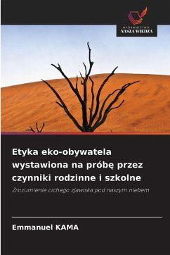 Cover Etyka eko-obywatela wystawiona na prób¿ przez czynniki rodzinne i szkolne