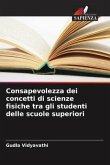 Consapevolezza dei concetti di scienze fisiche tra gli studenti delle scuole superiori Consapevolezza dei concetti di scienze fisiche tra gli studenti delle scuole superiori
