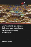 L'arte della poesia e della prosa persiana: Un'esplorazione letteraria L'arte della poesia e della prosa persiana: Un'esplorazione letteraria